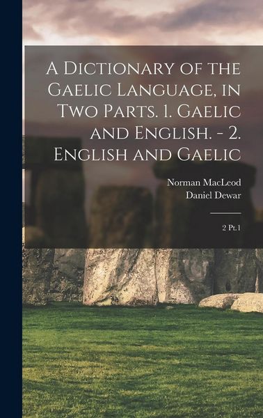 Produktbild: A Dictionary of the Gaelic Language, in two Parts. 1. Gaelic and English. - 2. English and Gaelic