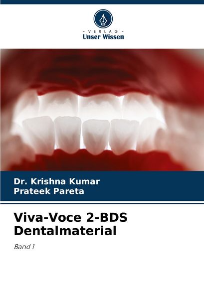 Viva-Voce 2-BDS Dentalmaterial, Taschenbuch von Krishna Kumar , Prateek Pareta, Verlag Unser Wissen, 9786207037995