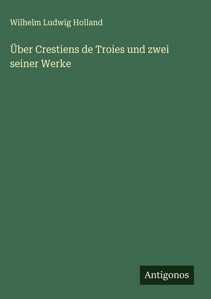 Produktbild: &Uuml;ber Crestiens de Troies und zwei seiner Werke