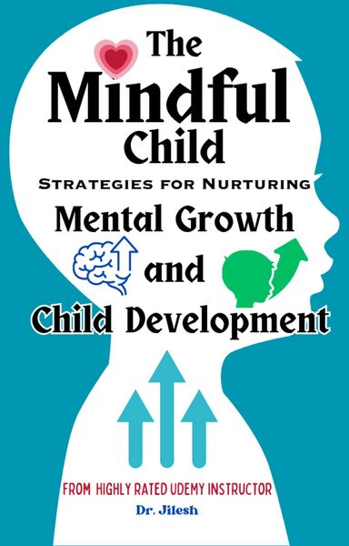 Produktbild: The Mindful Child: Strategies for Nurturing Mental Growth and Child Development (Health & Wellness)