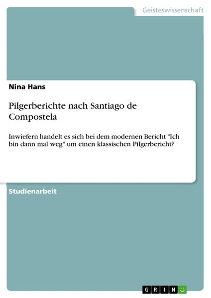 Pilgerberichte nach Santiago de Compostela, Taschenbuch von Nina Hans, GRIN, 9783346166272