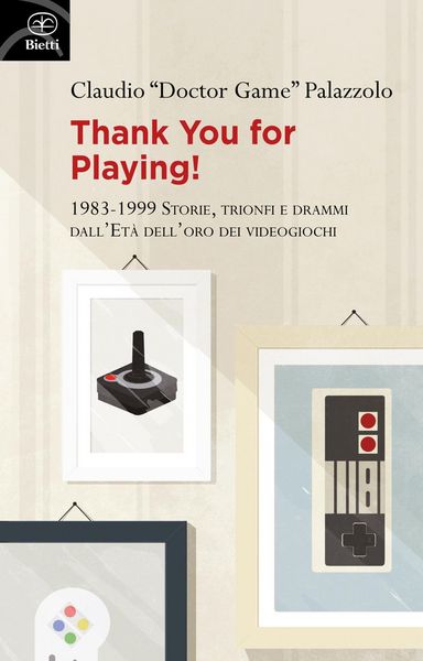Produktbild: Thank you for playing! 1983-1999. Storie, trionfi e drammi dall'et&agrave; d'oro dei videogiochi