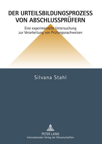 Der Urteilsbildungsprozess von Abschlussprüfern, Taschenbuch von Silvana Stahl, Peter Lang GmbH, Internationaler Verlag der Wissenschaften,