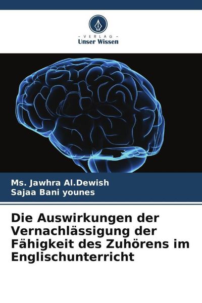 Produktbild: Die Auswirkungen der Vernachl&auml;ssigung der F&auml;higkeit des Zuh&ouml;rens im Englischunterricht
