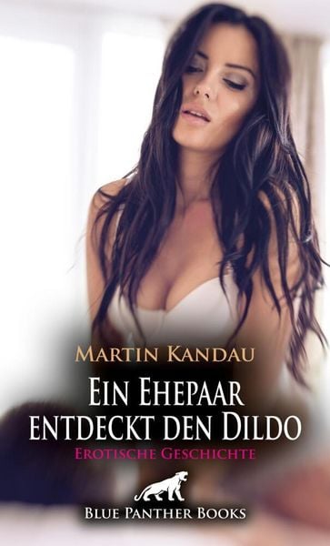 Produktbild: Ein Ehepaar entdeckt den Dildo | Erotische Geschichte + 1 weitere Geschichte