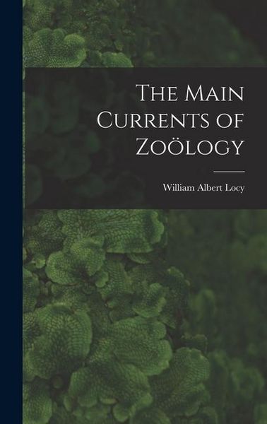 Produktbild: The Main Currents of Zo&ouml;logy