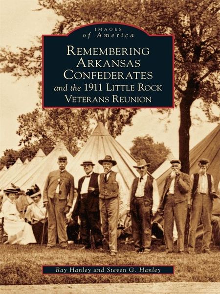 Produktbild: Remembering Arkansas Confederates and the 1911 Little Rock Veterans Reunion