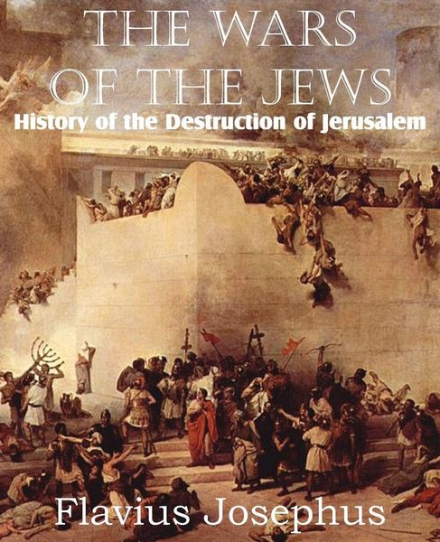Produktbild: The Wars of the Jews or History of the Destruction of Jerusalem
