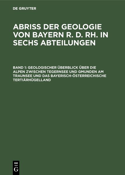 Produktbild: Geologischer &Uuml;berblick &uuml;ber die Alpen zwischen Tegernsee und Gmunden am Traunsee und das bayerisch-&ouml;sterreichische Terti&auml;rh&uuml;gelland