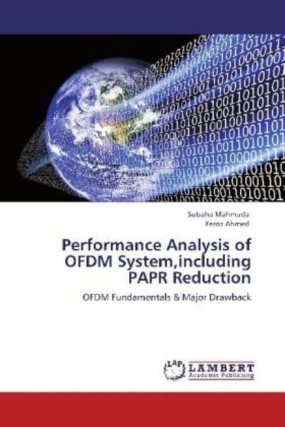 Mahmuda, S: Performance Analysis of OFDM System,including PA, Taschenbuch von Subaha Mahmuda , Feroz Ahmed, LAP LAMBERT Academic Publishing,