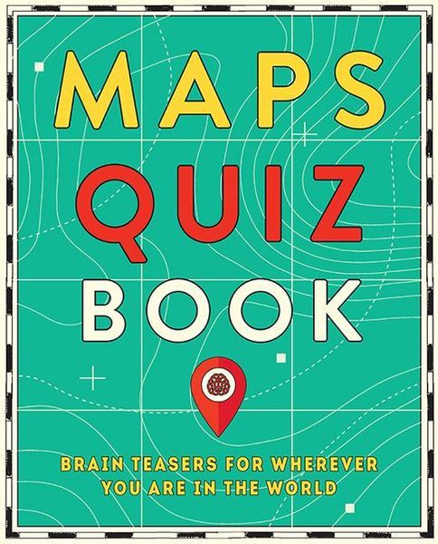 Maps Quiz Book, Gebundene Ausgabe von Hardie Grant Explore, Hardie Grant London Ltd., 978-1-74117-725-1
