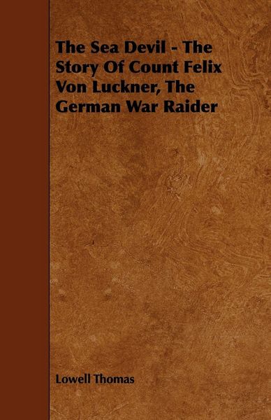 Produktbild: The Sea Devil - The Story Of Count Felix Von Luckner, The German War Raider