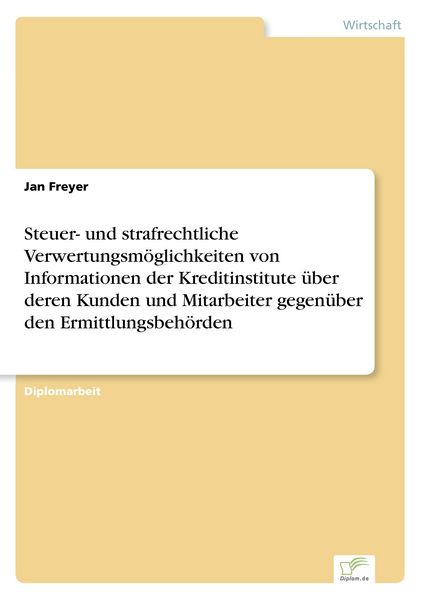 Steuer- und strafrechtliche Verwertungsmöglichkeiten von Informationen der Kredi, Taschenbuch von Jan Freyer, GRIN, 9783838694412