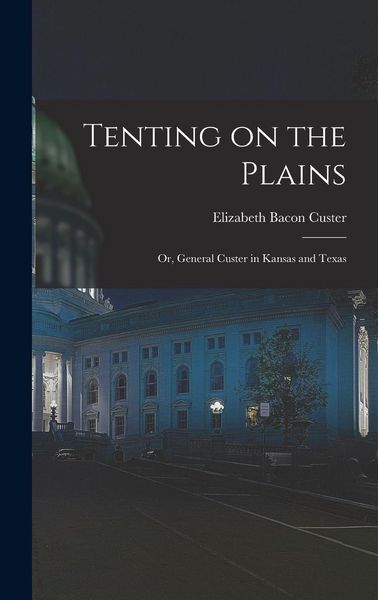 Produktbild: Tenting on the Plains; or, General Custer in Kansas and Texas