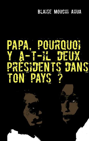 Produktbild: Papa, pourquoi y a-t-il deux pr&eacute;sidents dans ton pays&nbsp;?