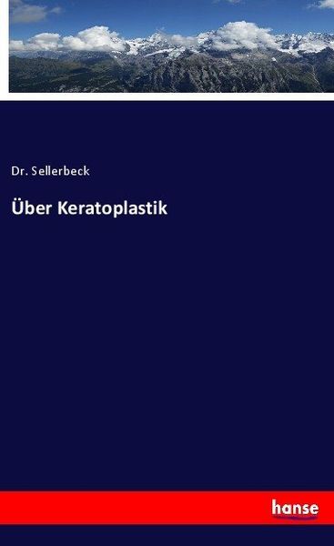 Über Keratoplastik, Taschenbuch von Sellerbeck, Hansebooks, 9783744613286