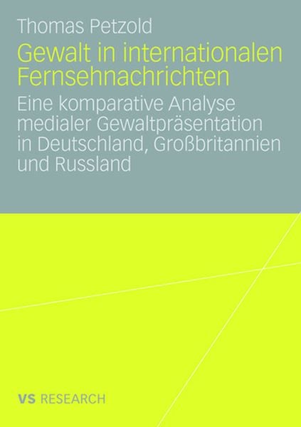 Gewalt in internationalen Fernsehnachrichten, Taschenbuch von Thomas Petzold, VS Verlag für Sozialwissenschaften, 9783531159621