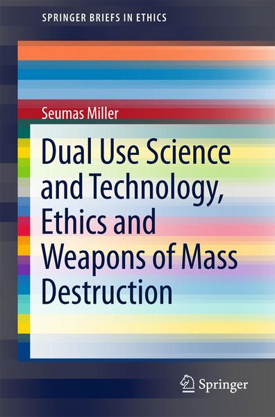 Produktbild: Dual Use Science and Technology, Ethics and Weapons of Mass Destruction