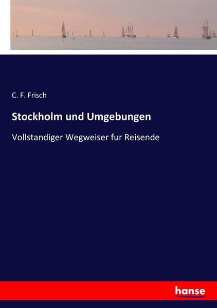 Stockholm und Umgebungen, Taschenbuch von C. F. Frisch, Hansebooks, 9783743387249