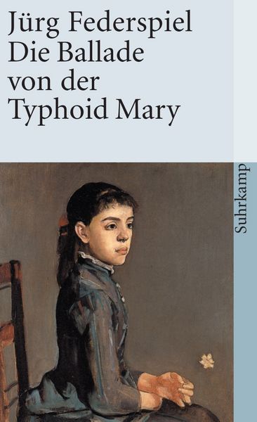 Die Ballade von der Typhoid Mary, Taschenbuch von Jürg Federspiel, Suhrkamp, 978-3-518-38483-1