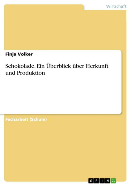 Produktbild: Schokolade. Ein &Uuml;berblick &uuml;ber Herkunft und Produktion