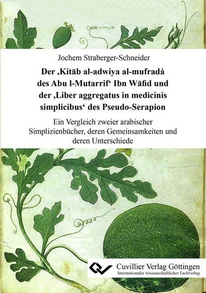 Produktbild: Der &rsquo;Kitāb al-adwiya al-mufrada҆ des Abu l-Mutarrif&rsquo; Ibn Wāfid und der &rsquo;Liber aggregatus in medicinis simplicibus&rsquo; des Pseudo-Serapion