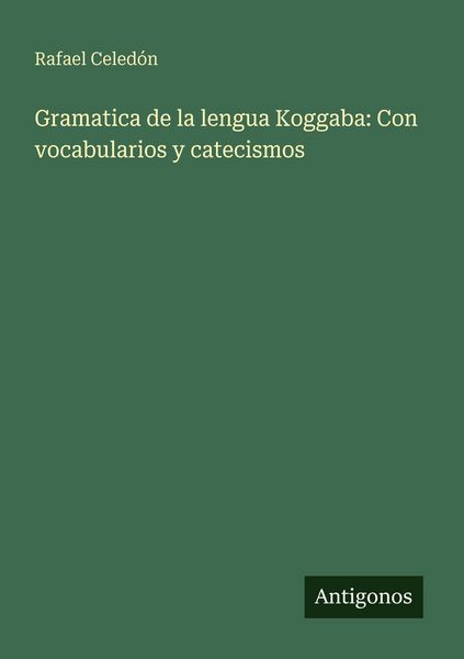 Produktbild: Gramatica de la lengua Koggaba: Con vocabularios y catecismos