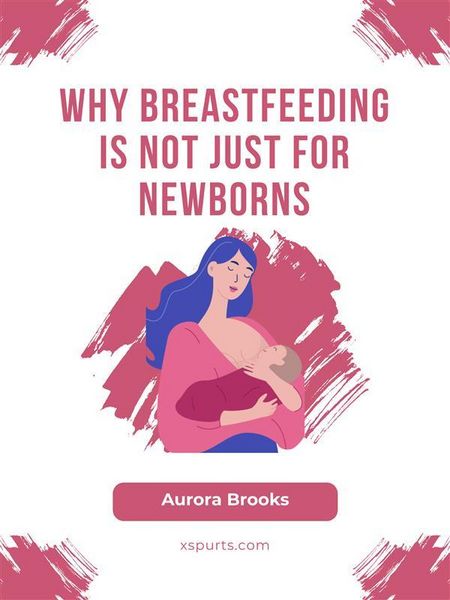 Produktbild: Why Breastfeeding Is Not Just for Newborns