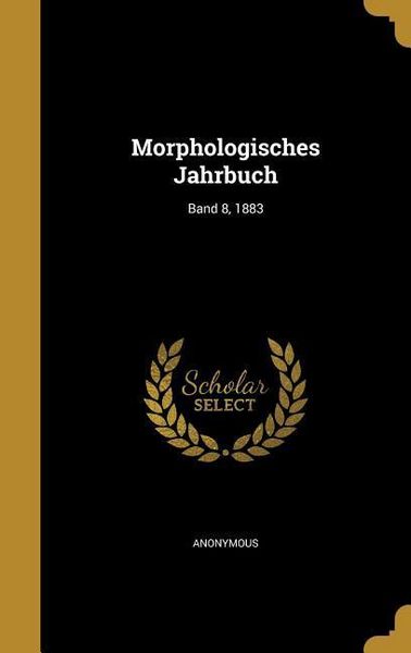 Produktbild: Morphologisches Jahrbuch; Band 8, 1883