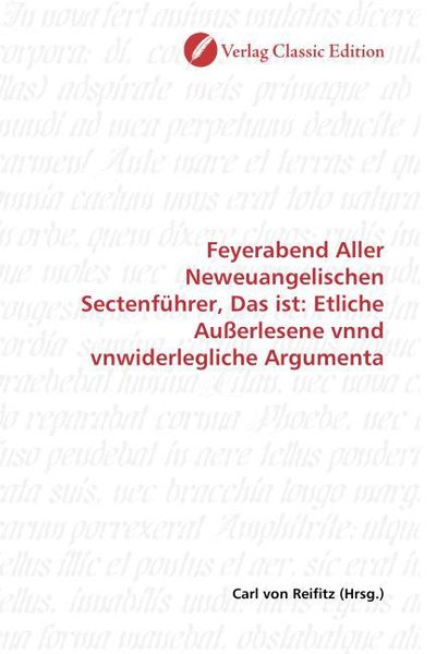 Produktbild: Feyerabend Aller Neweuangelischen Sectenf&uuml;hrer, Das ist: Etliche Au&szlig;erlesene vnnd vnwiderlegliche Argumenta