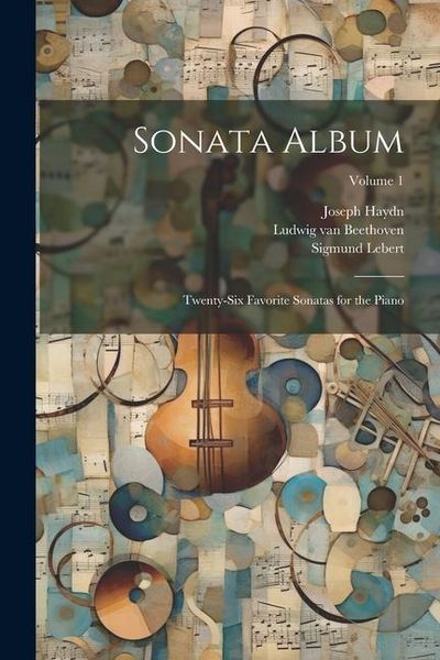 Produktbild: Sonata Album; Twenty-six Favorite Sonatas for the Piano; Volume 1