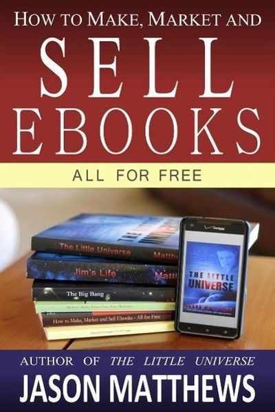 Produktbild: How to Make, Market and Sell Ebooks - All for Free