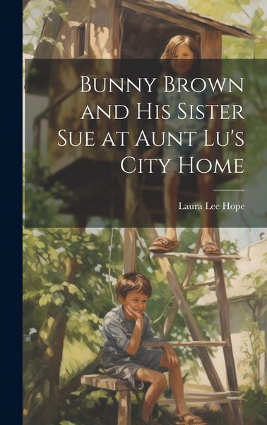 Produktbild: Bunny Brown and His Sister Sue at Aunt Lu's City Home