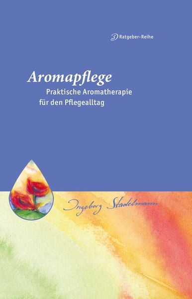 Produktbild: Aromapflege - Praktische Aromatherapie f&uuml;r den Pflegealltag