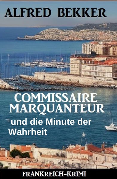 Produktbild: Commissaire Marquanteur und die Minute der Wahrheit: Frankreich Krimi