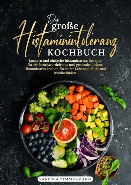 Das große Histaminintoleranz Kochbuch