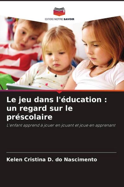 Produktbild: Le jeu dans l'&eacute;ducation : un regard sur le pr&eacute;scolaire