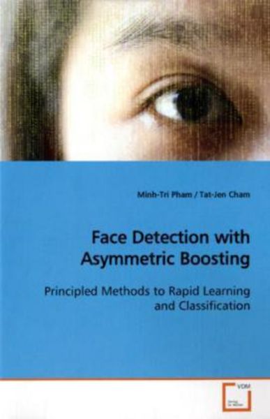 Pham, M: Face Detection with Asymmetric Boosting, Taschenbuch von Minh-Tri Pham, VDM, 9783639178326