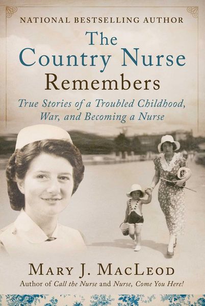 Produktbild: The Country Nurse Remembers: True Stories of a Troubled Childhood, War, and Becoming a Nurse (the Country Nurse Series, Book Three)Volume 3