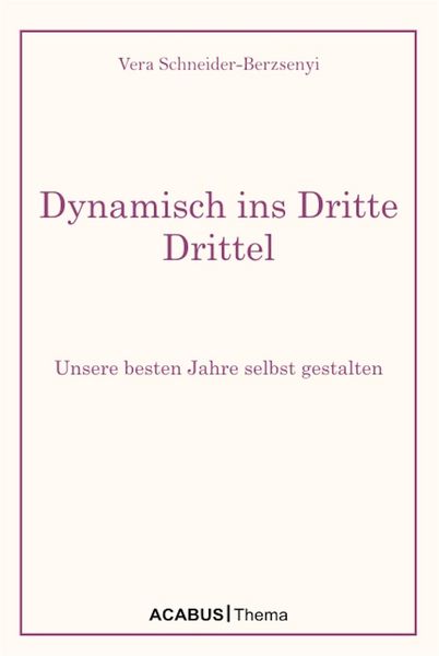 Produktbild: Dynamisch ins Dritte Drittel. Unsere besten Jahre selbst gestalten
