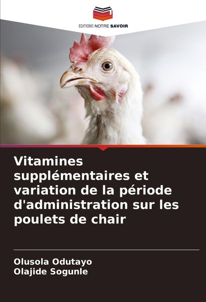 Produktbild: Vitamines suppl&eacute;mentaires et variation de la p&eacute;riode d'administration sur les poulets de chair