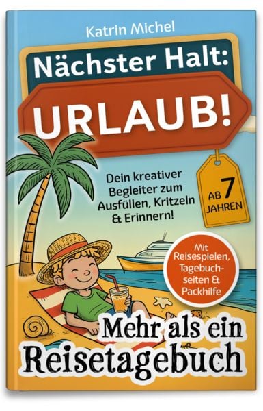 Nächster Halt: Urlaub! Mehr als ein Reisetagebuch, Taschenbuch von Katrin Michel, Wamika Verlag, 9783911987028