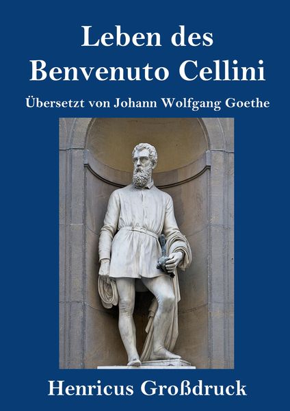 Produktbild: Leben des Benvenuto Cellini, florentinischen Goldschmieds und Bildhauers (Gro&szlig;druck)