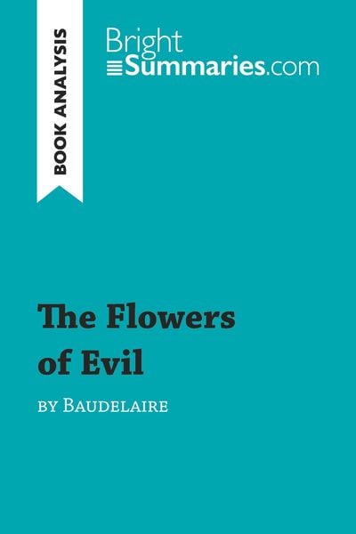 The Flowers of Evil by Baudelaire (Book Analysis), Taschenbuch von Bright Summaries, BrightSummaries.com, 9782806270870