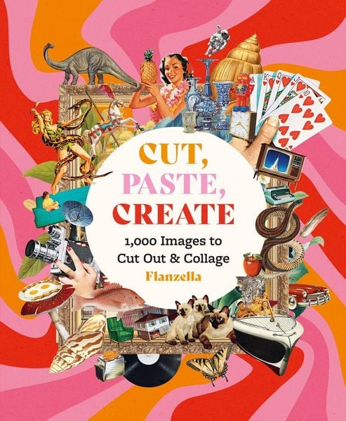 Cut, Paste Create, Taschenbuch von Leah Flanagan, Octopus Books, 978-1-84601-661-5