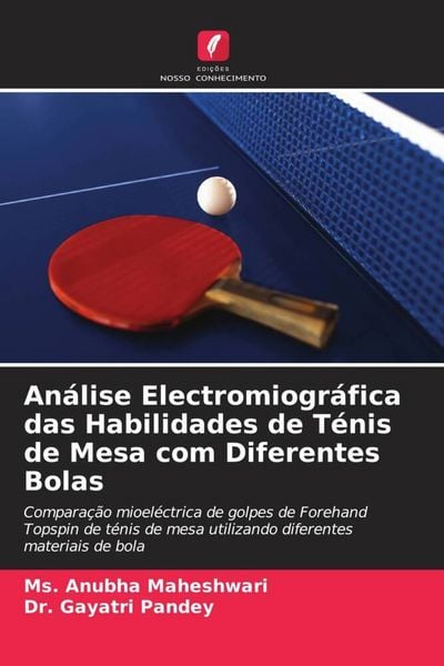 Produktbild: An&aacute;lise Electromiogr&aacute;fica das Habilidades de T&eacute;nis de Mesa com Diferentes Bolas