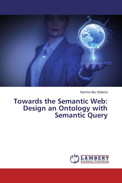 Produktbild: Towards the Semantic Web: Design an Ontology with Semantic Query