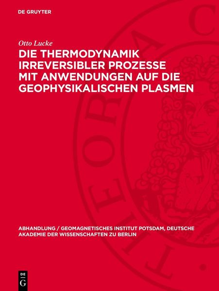 Produktbild: Die Thermodynamik irreversibler Prozesse mit Anwendungen auf die geophysikalischen Plasmen
