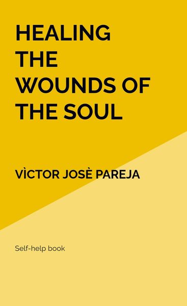 Healing the wounds of the soul, Taschenbuch von Vìctor Josè Pareja, Sweek, 9789403625300