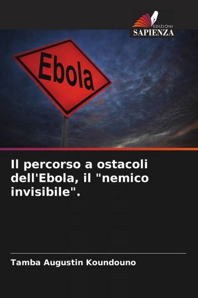 Produktbild: Il percorso a ostacoli dell'Ebola, il "nemico invisibile".